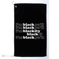 I'm Blackity Black I'm Black Ya'll Black History African Golf Towel thumb 0