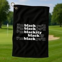 I'm Blackity Black I'm Black Ya'll Black History African Golf Towel thumb 1