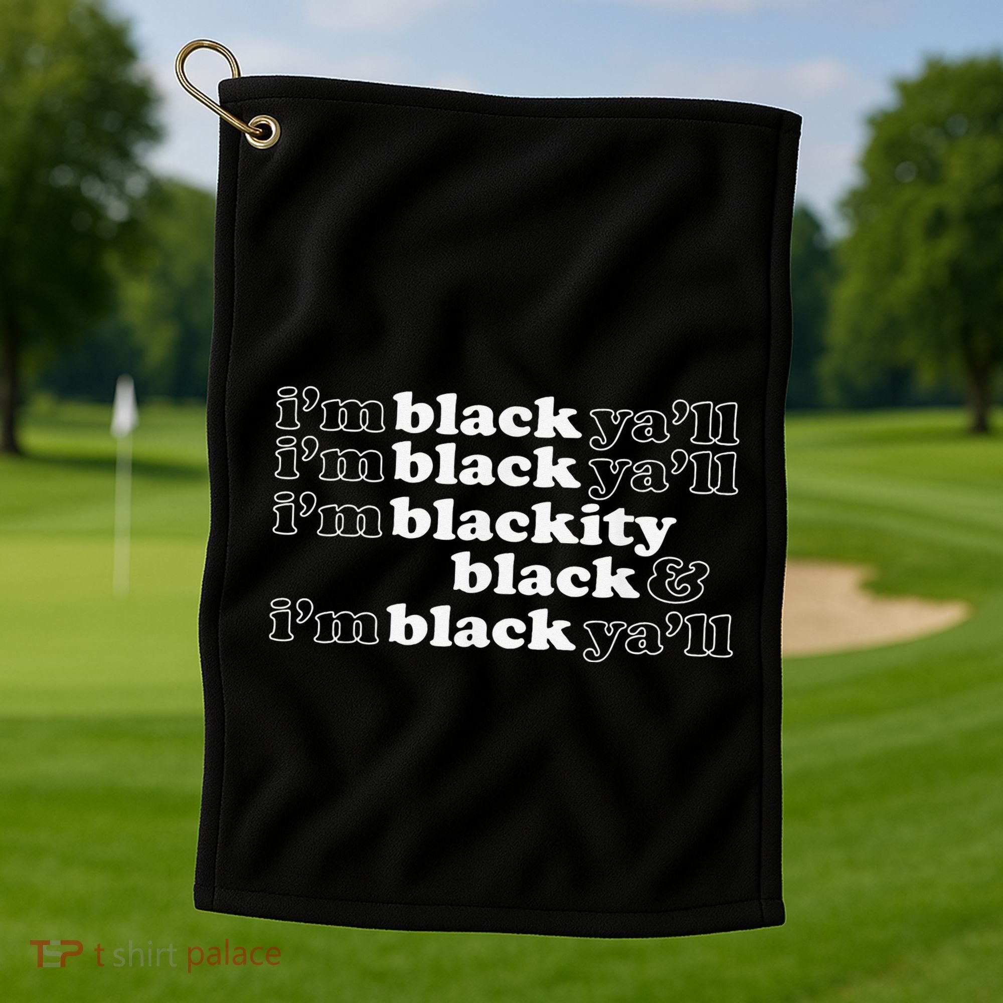 I'm Blackity Black I'm Black Ya'll Black History African Golf Towel