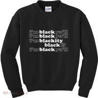 I'm Blackity Black I'm Black Ya'll Black History African Kids Sweatshirt thumb 0