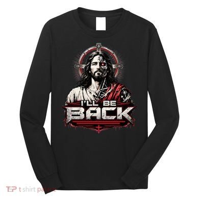 I’ll Be Back Cyber Jesus Long Sleeve Shirt