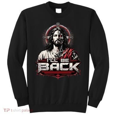 I’ll Be Back Cyber Jesus Sweatshirt