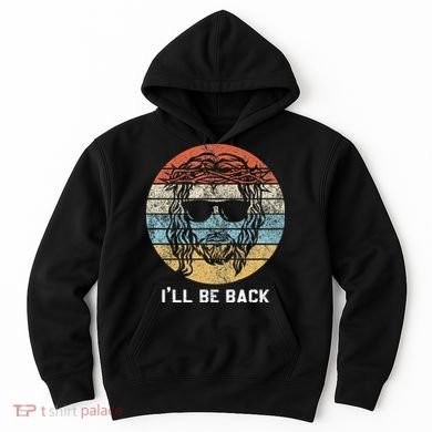 Ill Be Back Vintage Jesus Christian Hoodie