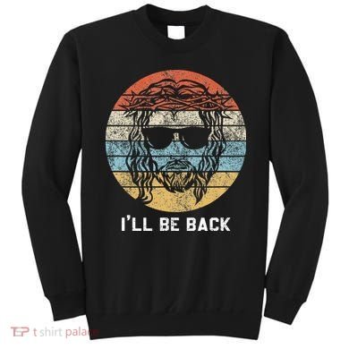 Ill Be Back Vintage Jesus Christian Sweatshirt