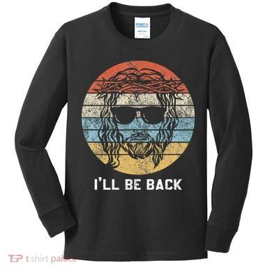 Ill Be Back Vintage Jesus Christian Kids Long Sleeve Shirt