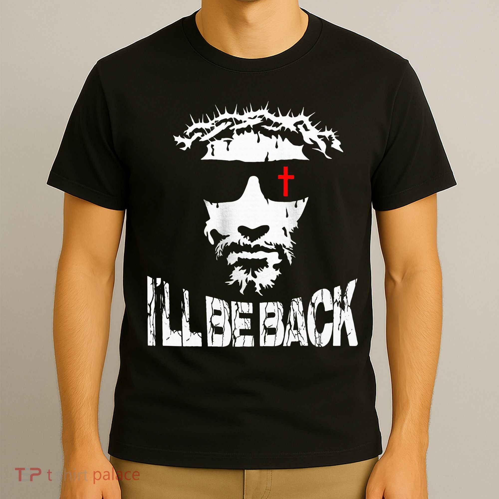 I'll Be Back Jesus Christ T-Shirt