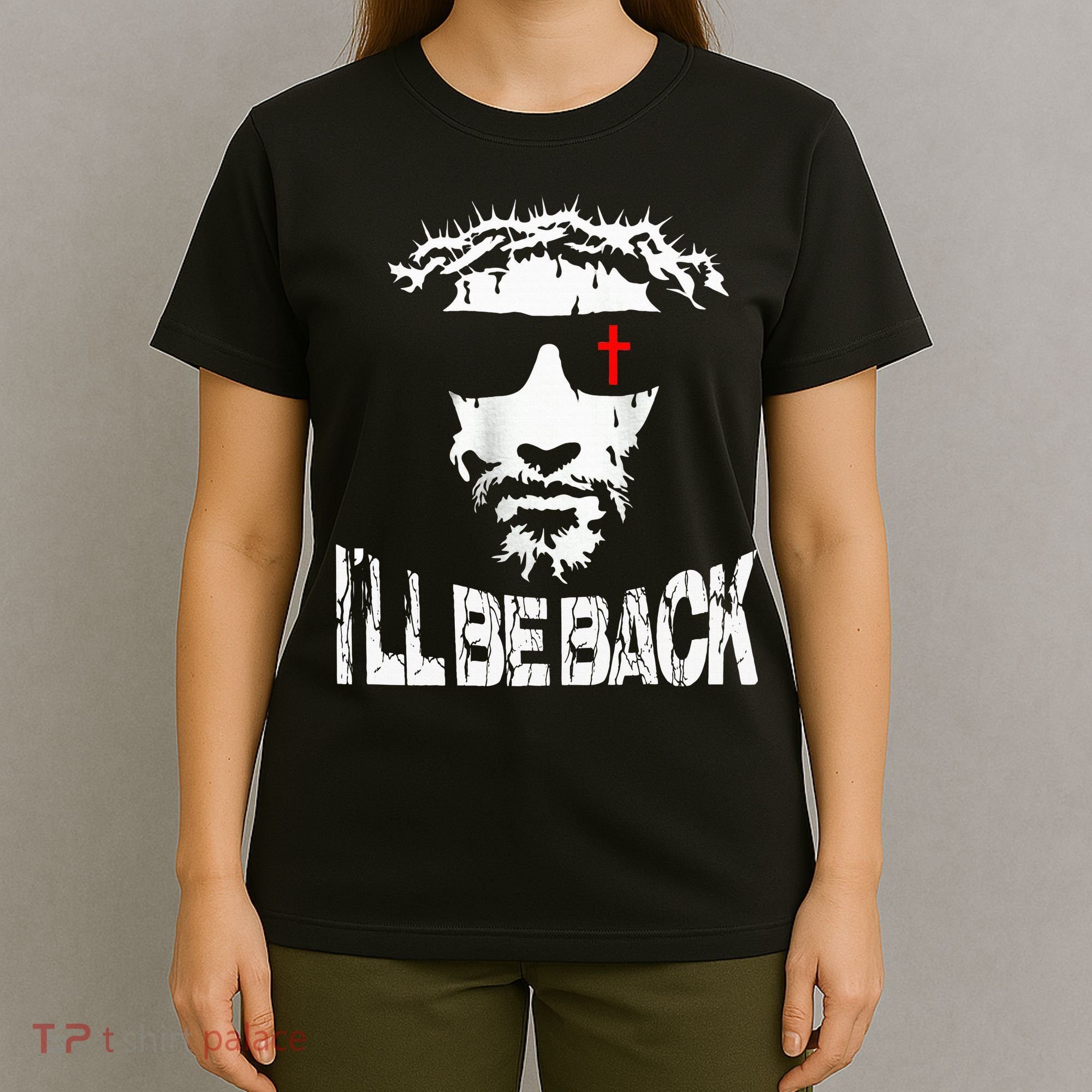 I'll Be Back Jesus Christ T-Shirt