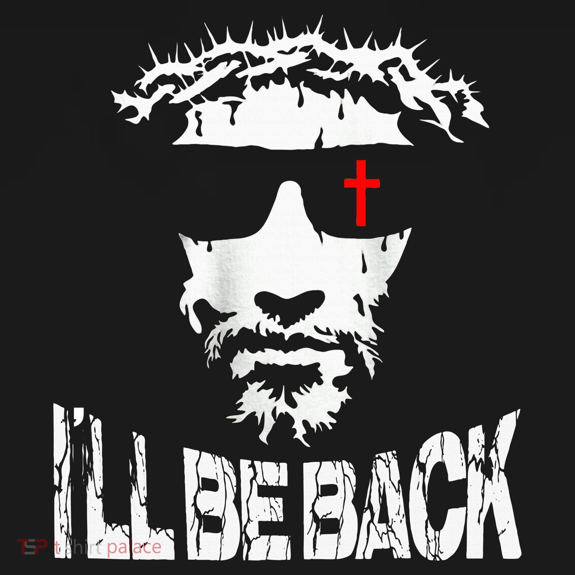 I'll Be Back Jesus Christ T-Shirt