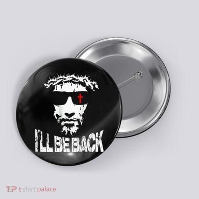 I'll Be Back Jesus Christ Button