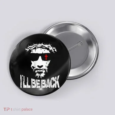 I'll Be Back Jesus Christ Button