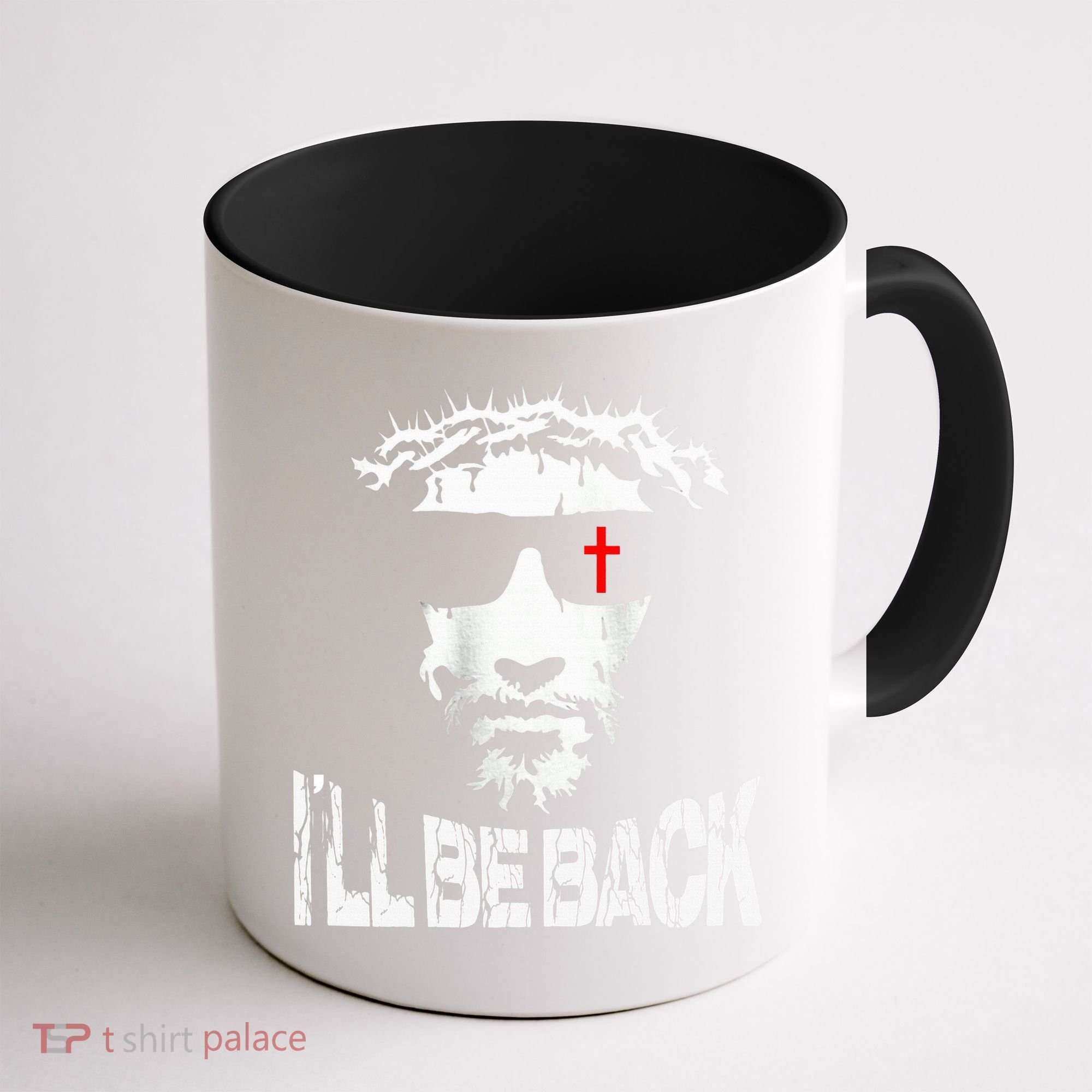 I'll Be Back Jesus Christ Coffee Mug