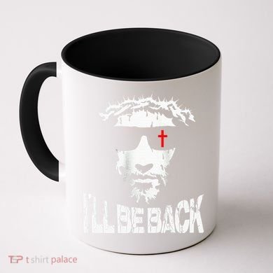 I'll Be Back Jesus Christ Coffee Mug
