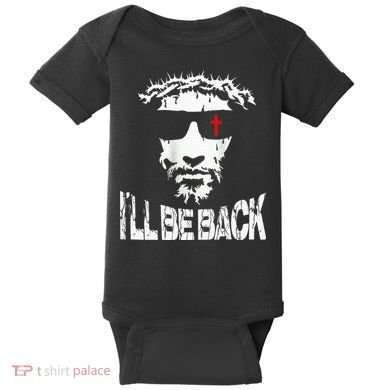 I'll Be Back Jesus Christ Baby Bodysuit