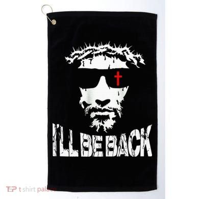 I'll Be Back Jesus Christ Golf Towel