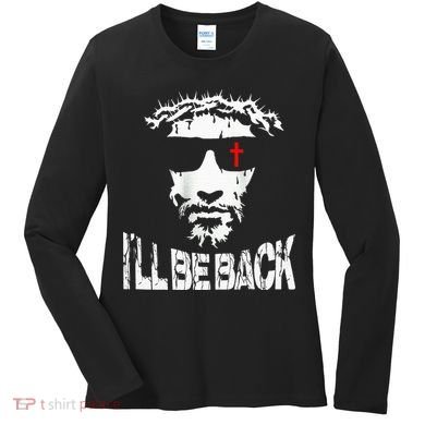 I'll Be Back Jesus Christ Women's Long Sleeve Shirt