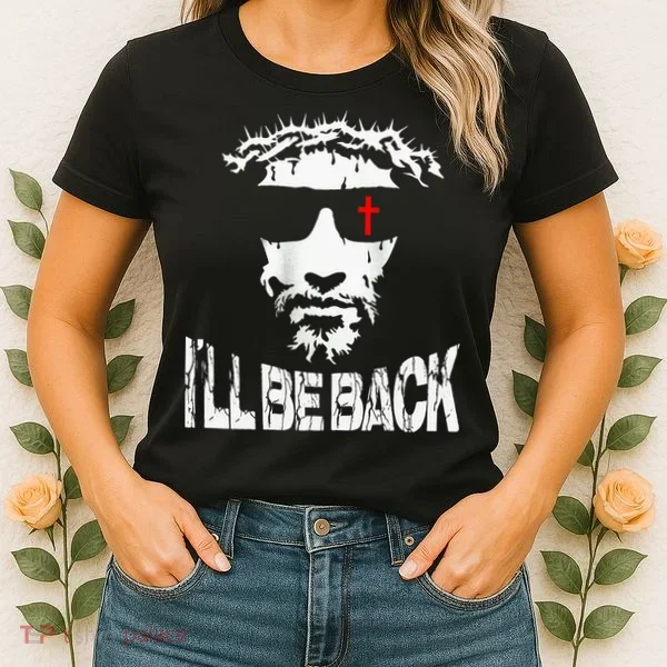 I'll Be Back Jesus Christ Women's T-Shirt