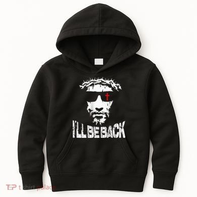 I'll Be Back Jesus Christ Kids Hoodie