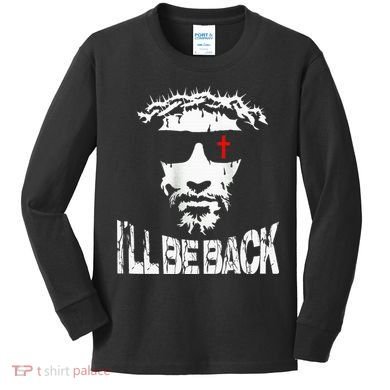 I'll Be Back Jesus Christ Kids Long Sleeve Shirt