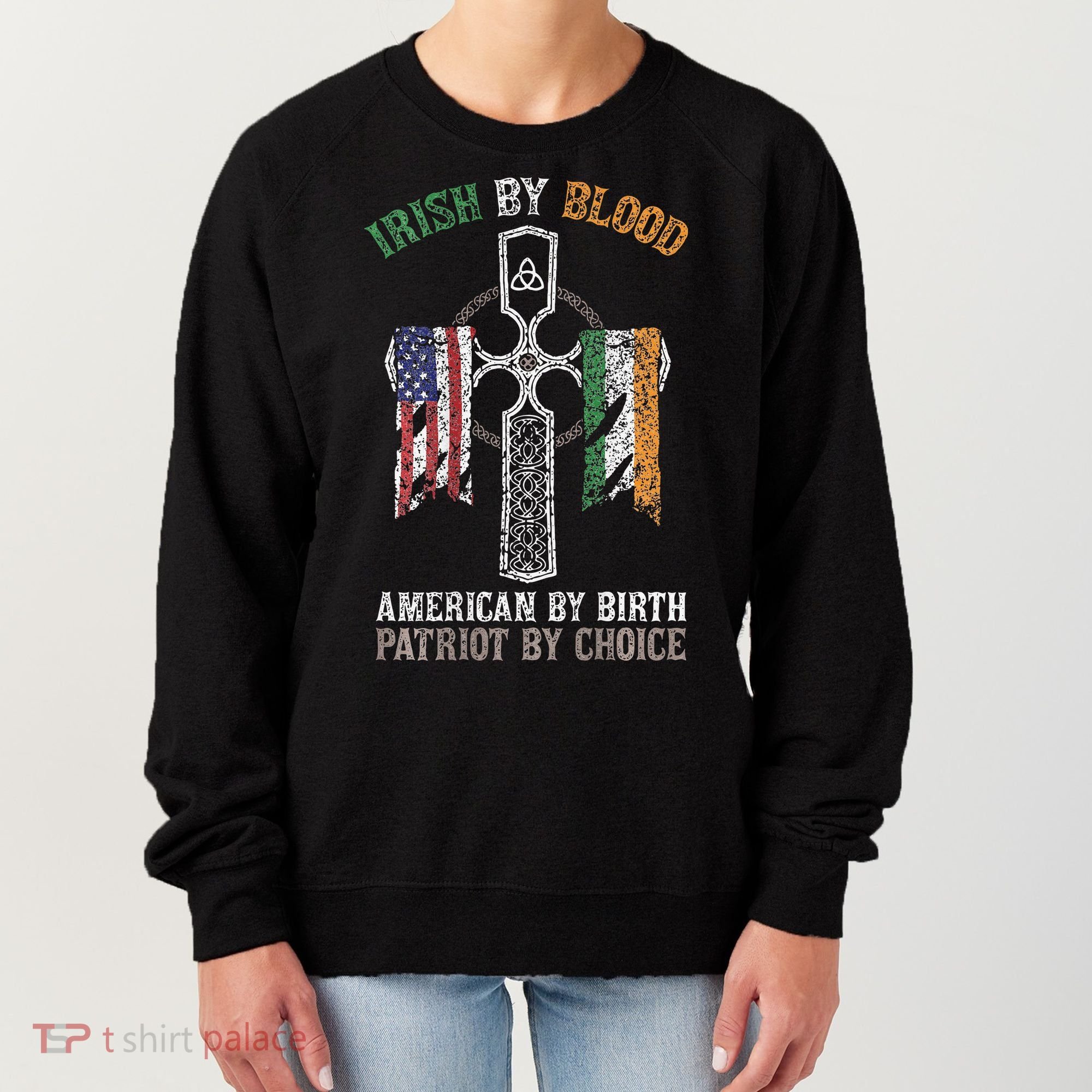 Irish By Blood American By Birth Patriot By Choice Women's Sweatshirt
