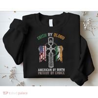 Irish By Blood American By Birth Patriot By Choice Sweatshirt thumb 2