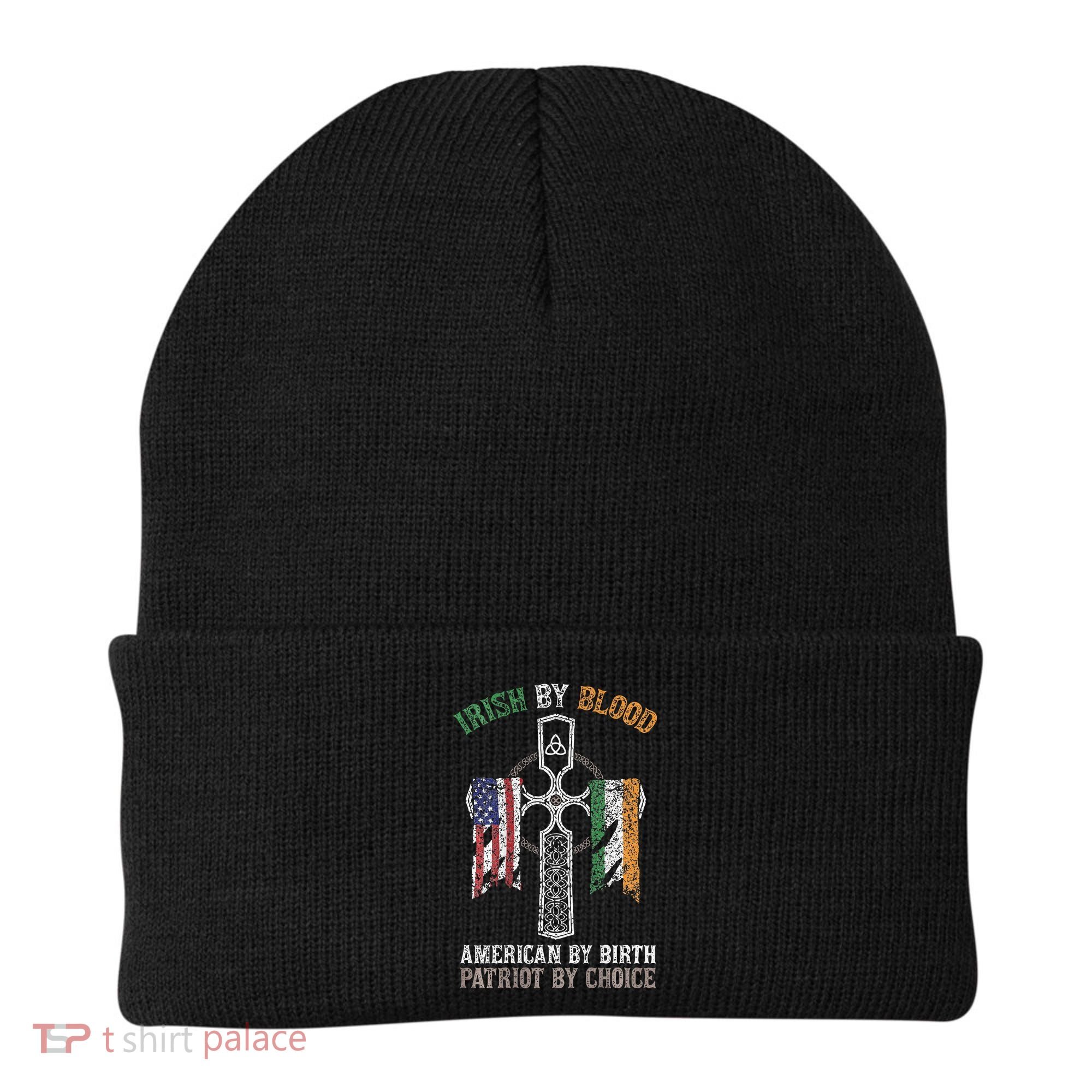 Irish By Blood American By Birth Patriot By Choice Beanie