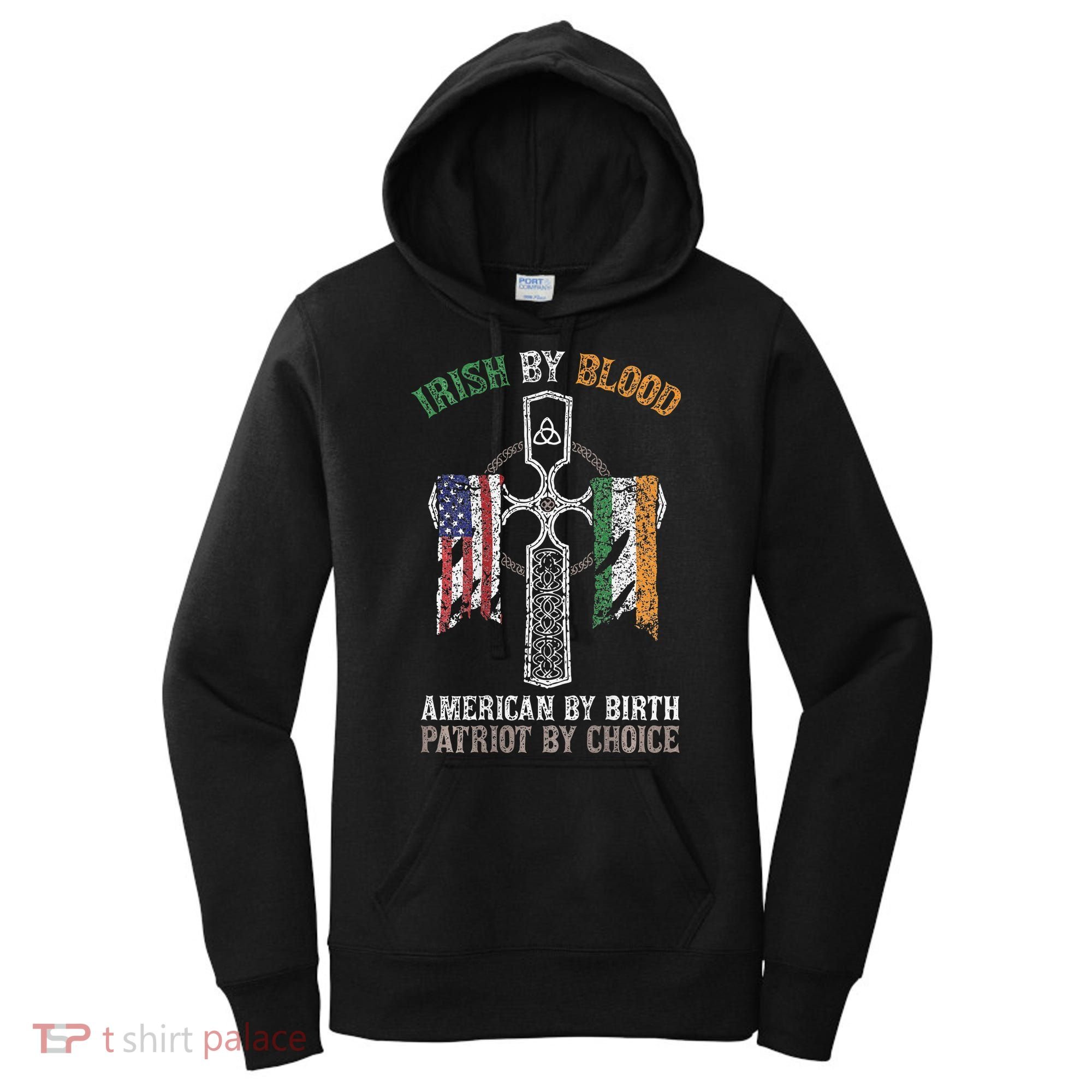 Irish By Blood American By Birth Patriot By Choice Women's Hoodie