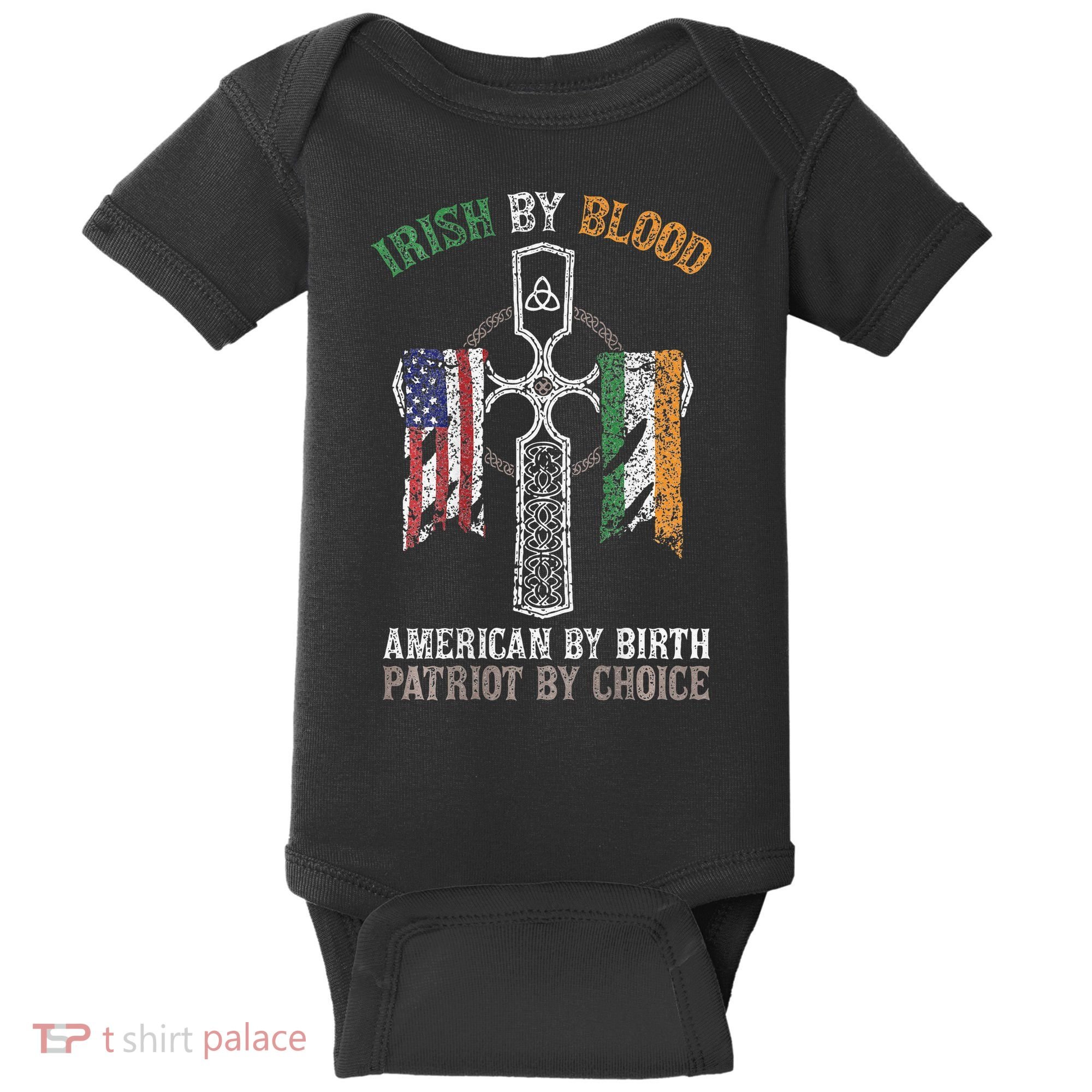 Irish By Blood American By Birth Patriot By Choice Baby Bodysuit