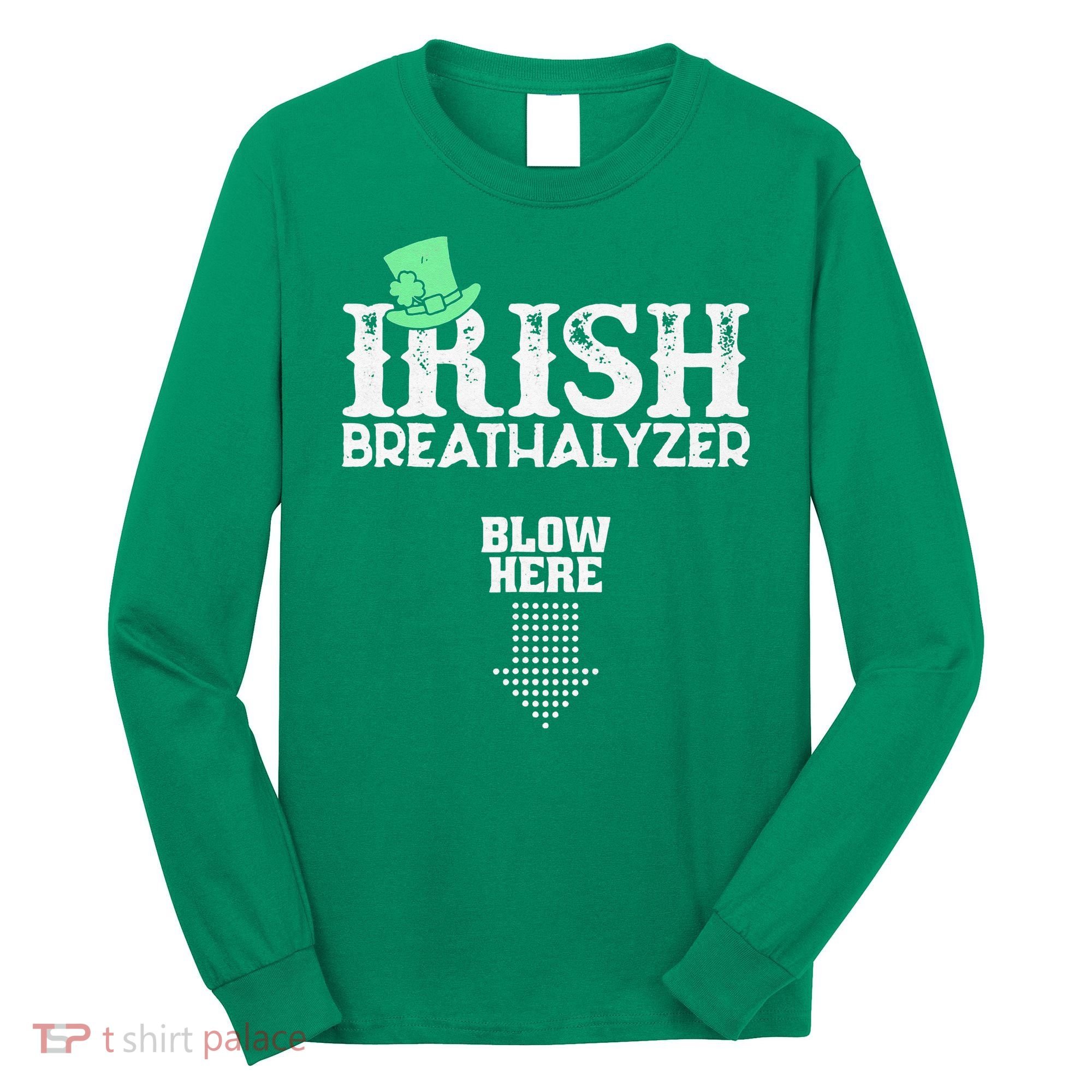 Irish Breathalyzer Blow Here St Patrick's Day Long Sleeve Shirt