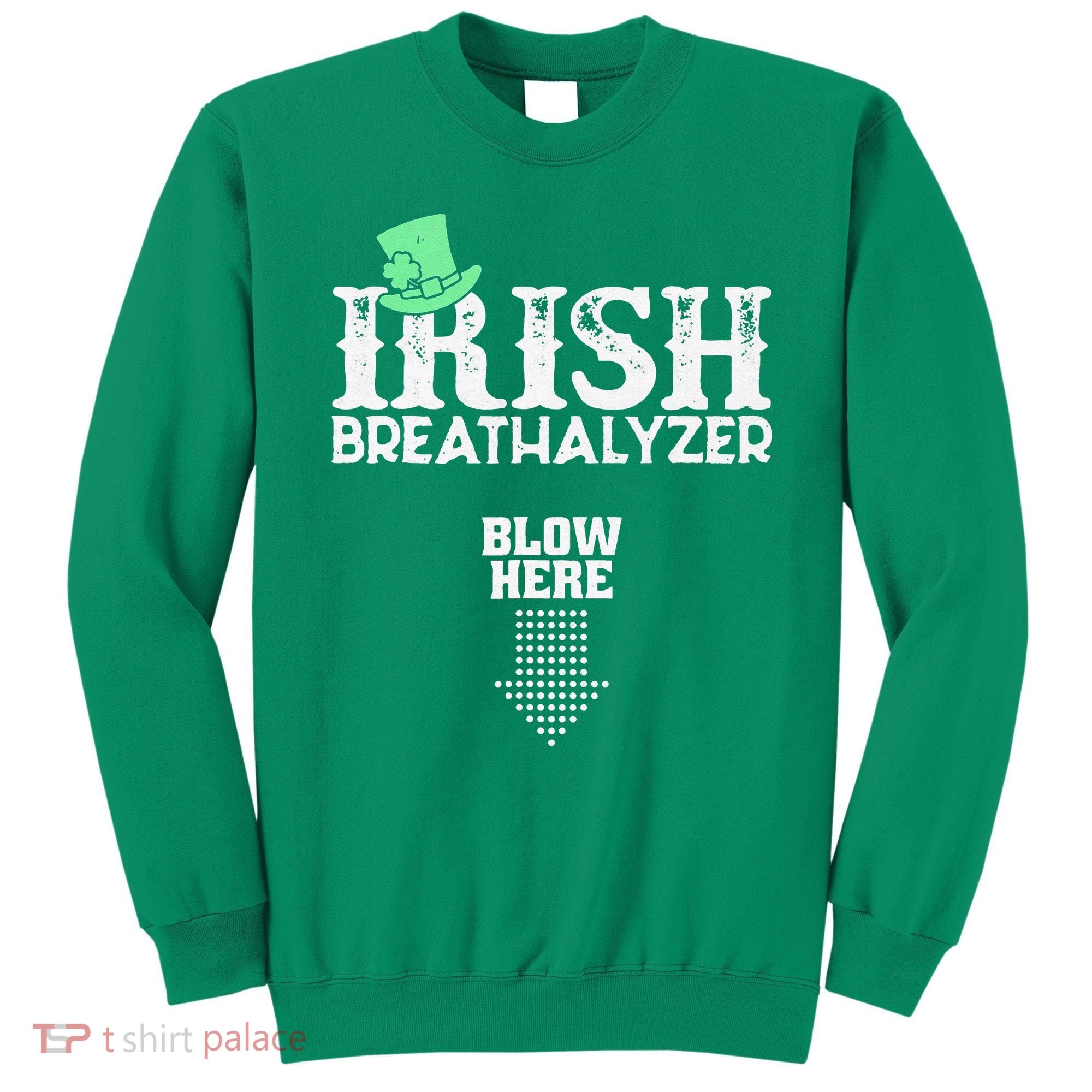 Irish Breathalyzer Blow Here St Patrick's Day Sweatshirt