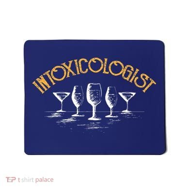 Intoxicologist Bar Bartender Beer Alcohol Mixed Drinks Drunk Mousepad