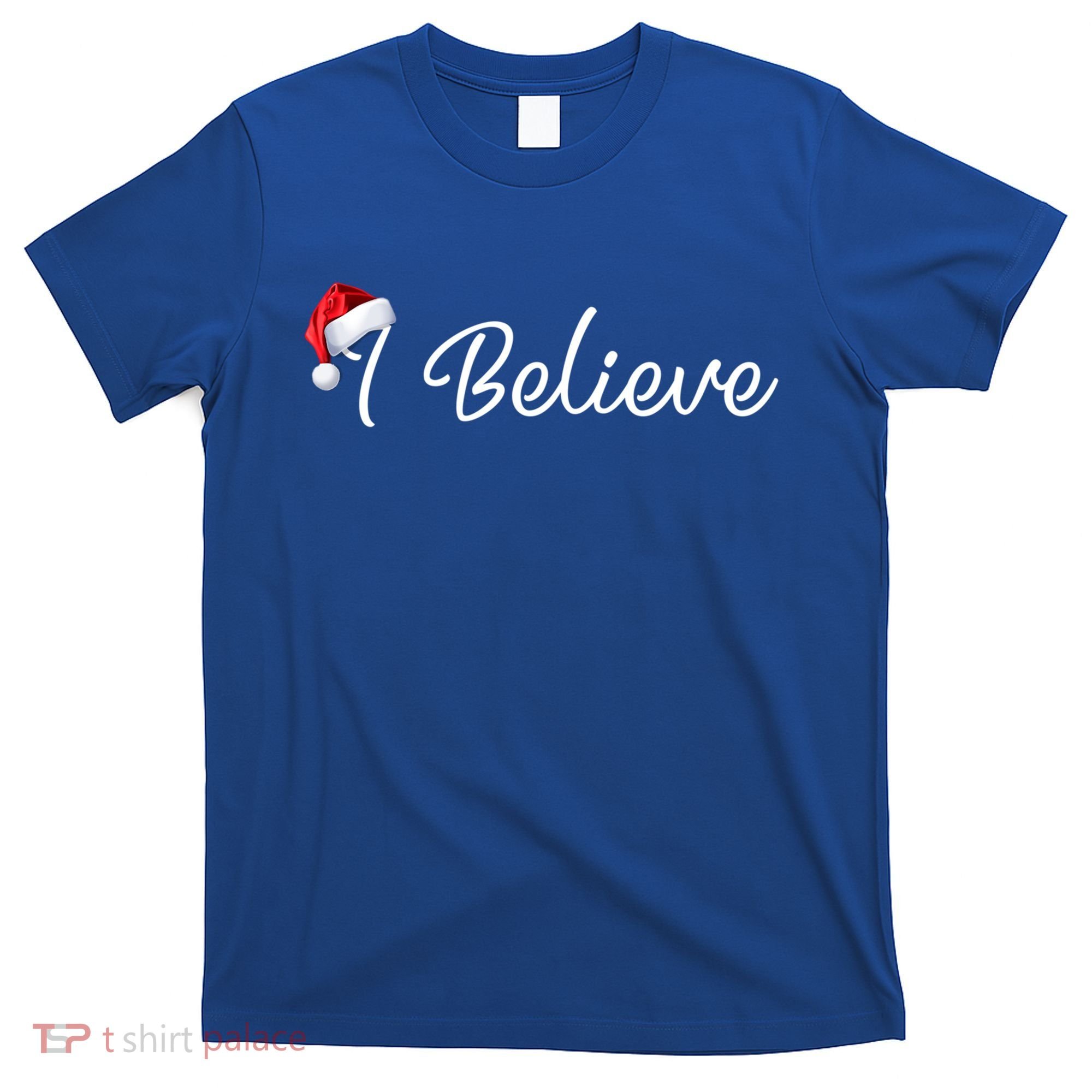 I Believe Cute Santa Hat Christmas Believe In Santa Gift T-Shirt