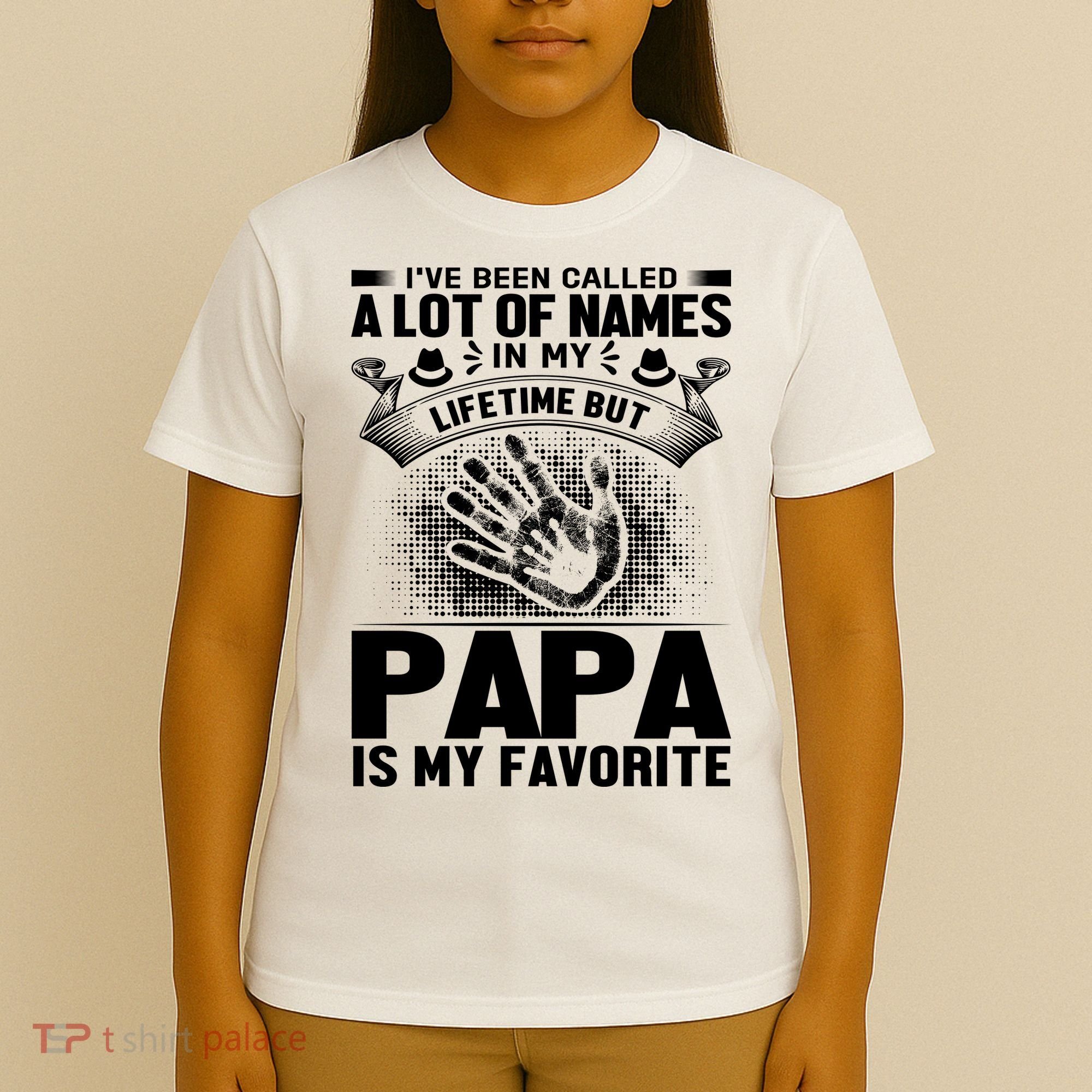 I've Been Called A Lot Of Names In My Lifetime But Papa Is My Favorite T-Shirt