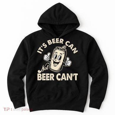 It's Beer Can Not Beer Can't Funny Retro Hoodie