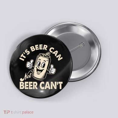 It's Beer Can Not Beer Can't Funny Retro Button