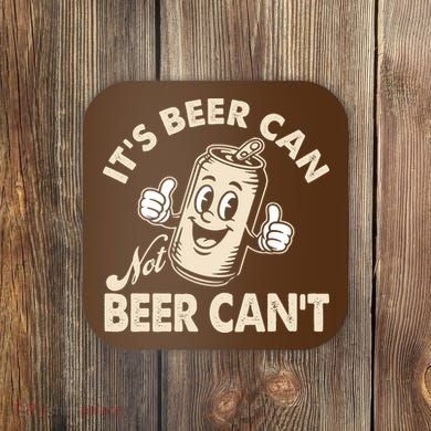 It's Beer Can Not Beer Can't Funny Retro Coaster