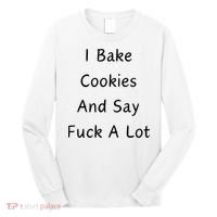 I Bake Cookies And Say Fuck A Lot Baking Lover Long Sleeve Shirt thumb 0