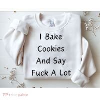 I Bake Cookies And Say Fuck A Lot Baking Lover Sweatshirt thumb 2