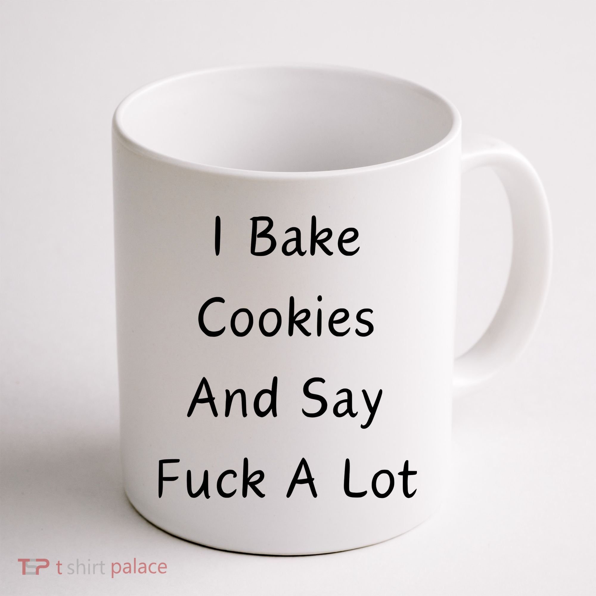 I Bake Cookies And Say Fuck A Lot Baking Lover Coffee Mug