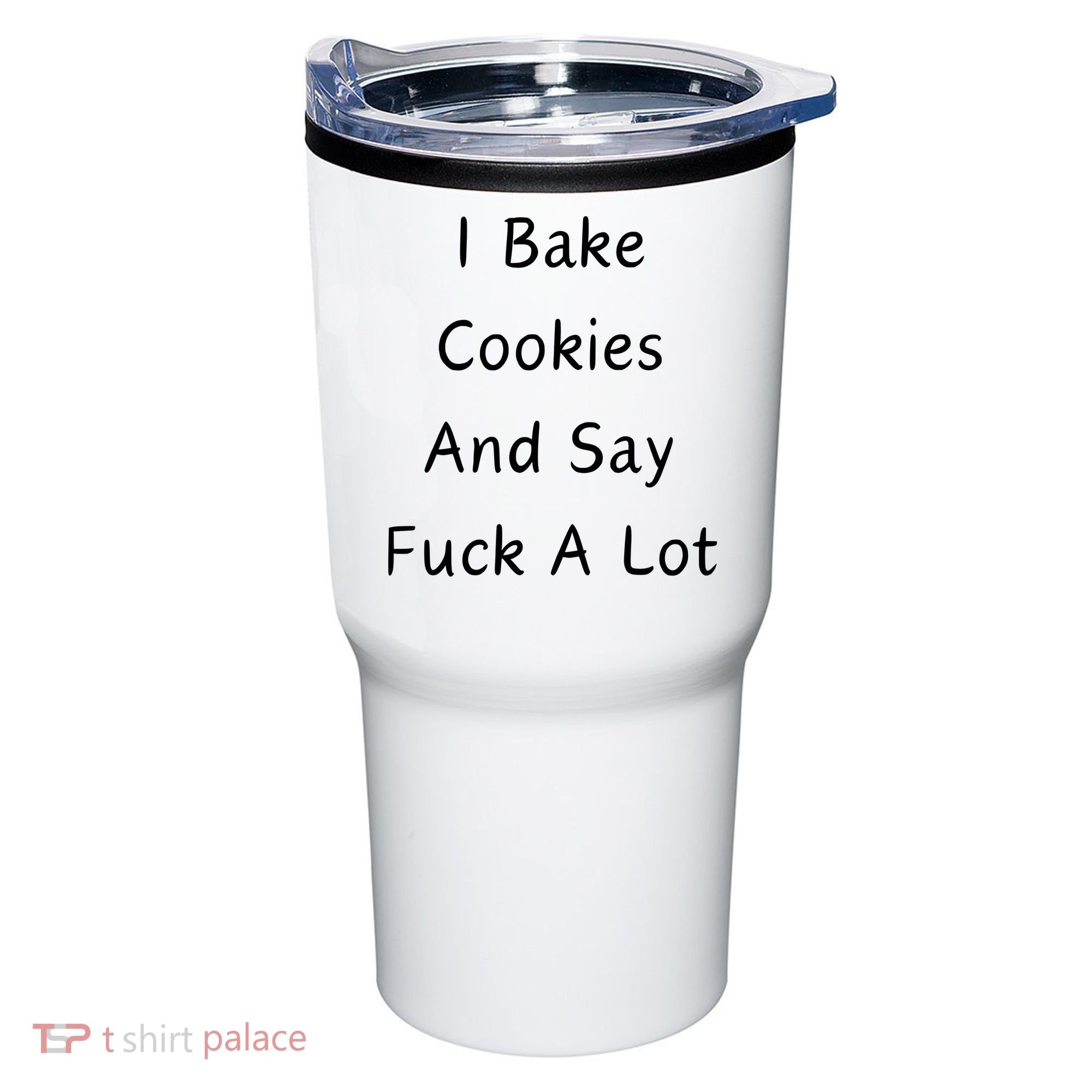 I Bake Cookies And Say Fuck A Lot Baking Lover Tumbler