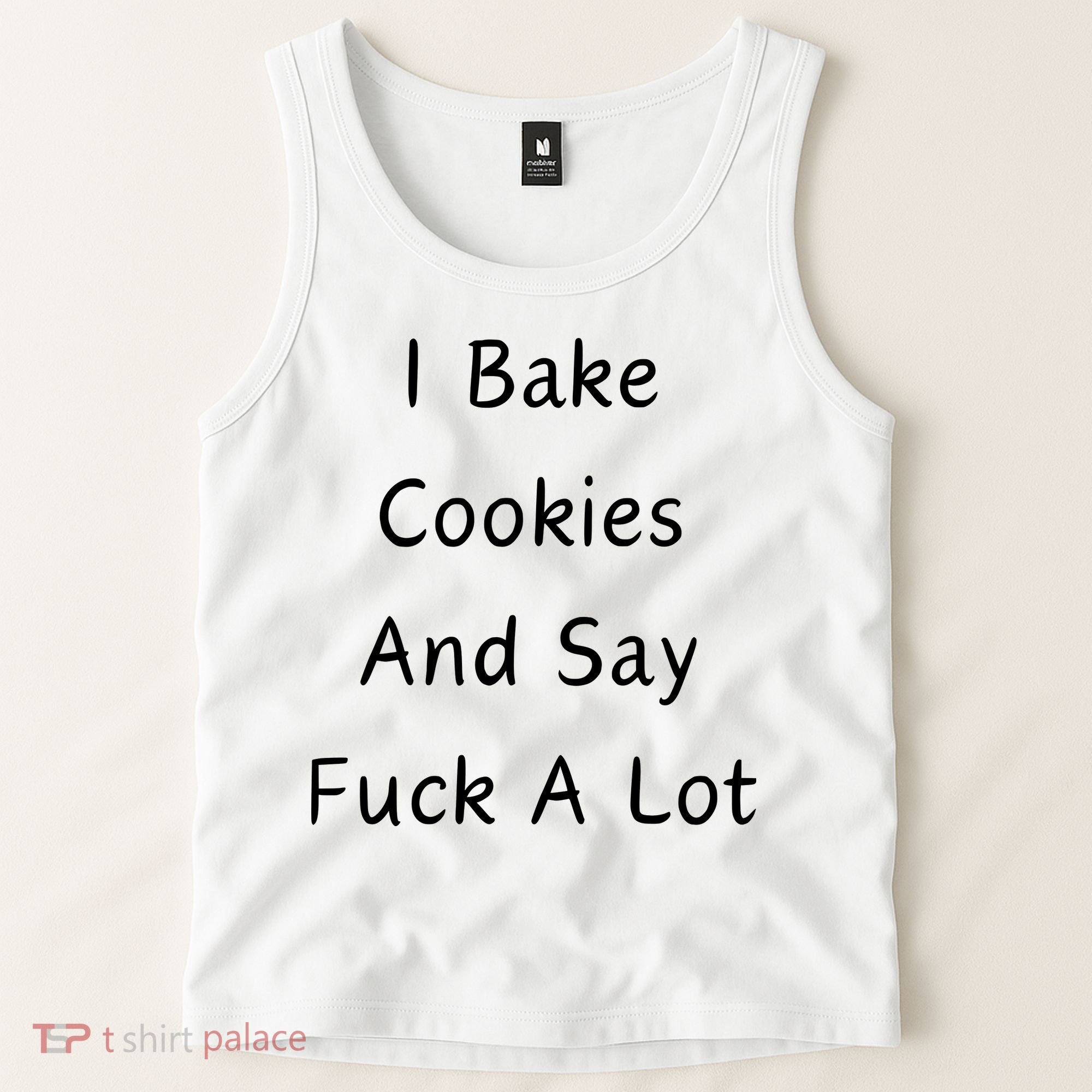 I Bake Cookies And Say Fuck A Lot Baking Lover Tank Top