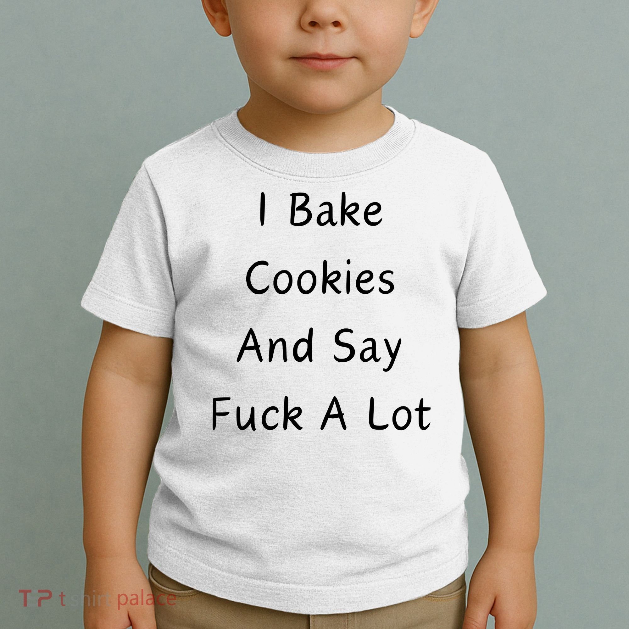 I Bake Cookies And Say Fuck A Lot Baking Lover Toddler T-Shirt