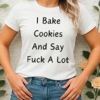 I Bake Cookies And Say Fuck A Lot Baking Lover Women's T-Shirt thumb 2