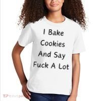 I Bake Cookies And Say Fuck A Lot Baking Lover Kids T-Shirt thumb 2