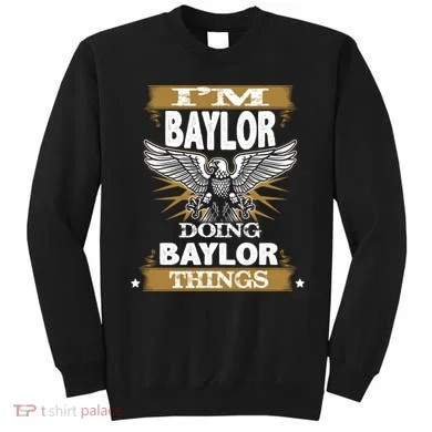 I'm Baylor Doing Baylor Things Sweatshirt