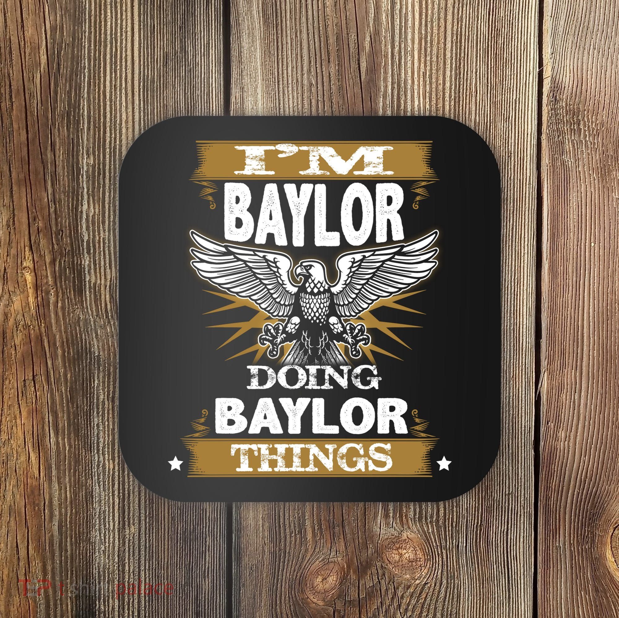 I'm Baylor Doing Baylor Things Coaster