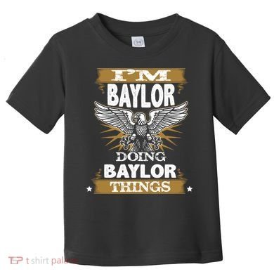 I'm Baylor Doing Baylor Things Toddler T-Shirt