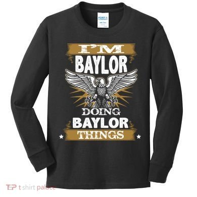 I'm Baylor Doing Baylor Things Kids Long Sleeve Shirt