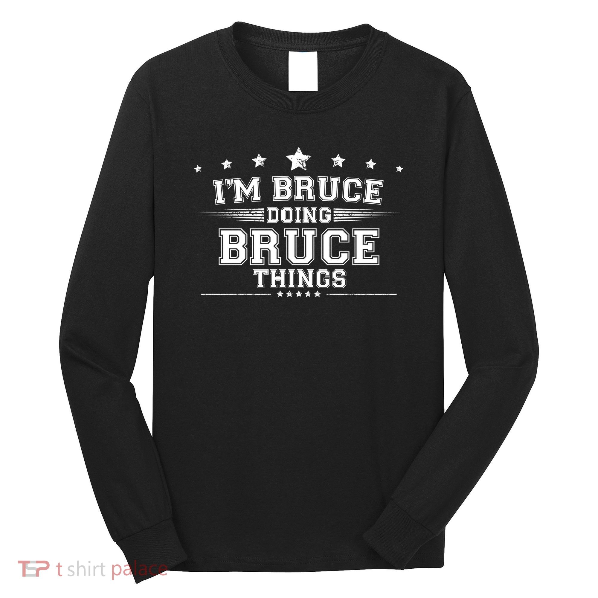 Im Bruce Doing Bruce Things Long Sleeve Shirt
