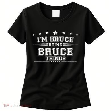 Im Bruce Doing Bruce Things Women's T-Shirt