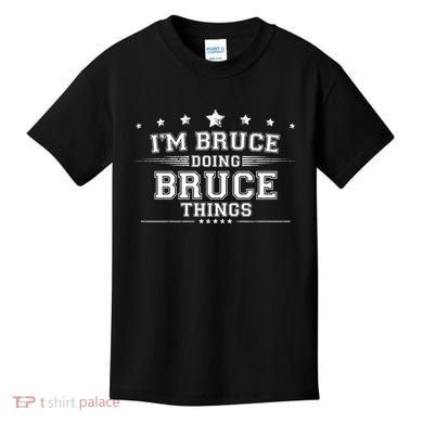Im Bruce Doing Bruce Things Kids T-Shirt